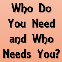Who Needs You